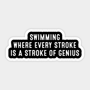 Swimming Where Every Stroke is a Stroke of Genius Sticker